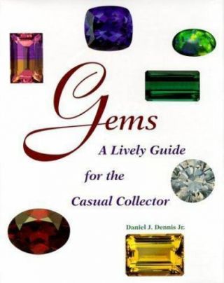 Gems: A Lively Guide For The Casual Collector (rocks,  Minerals And Gemstones) B