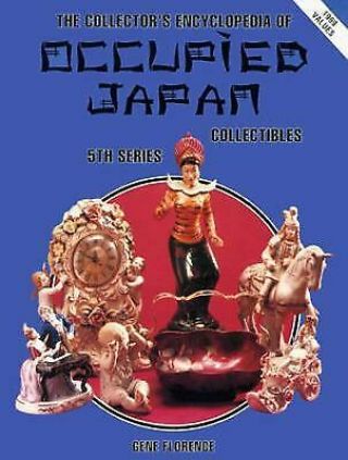 Collectors Encyclopedia Of Occupied Japan Collectibles By Gene Florence