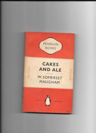 Cakes And Ale,  W Somerset Maugham.  Penguin Book 651,  Paperback 1950