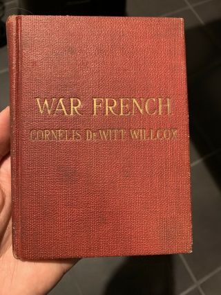 Antique “war French” Cornelis Dewitt Willcox 1917 Wwi World War I Book Guide