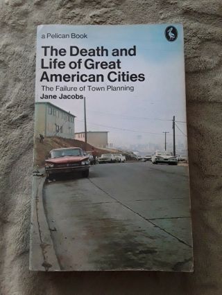 Pelican Books The Death And Life Of Great American Cities Jane Jacobs 1972