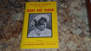Silver Queen The Fabulous Story Of Baby Doe Tabor - Leadville Colorado Bancroft
