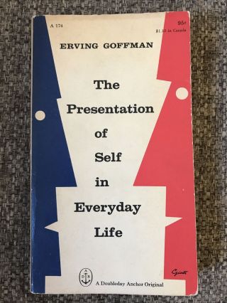 The Presentation Of Self In Everyday Life By Erving Goffman 1959