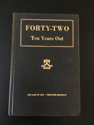 Forty - Two Ten Years Out 1952 Princeton University Class Of 1942 Alumni Yearbook