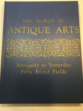 Vintage Collectible Reference Book " The World Of Antique Arts ",  By Rhoads 1958