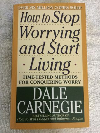 How To Stop Worrying And Start Living Dale Carnegie Like