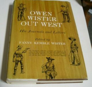 Owen Wister Out West - His Journals & Letters - 1958 - Author Of The Virginian