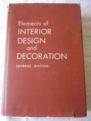 Elements Of Interior Design And Decoration By Sherrill Whiton (2nd Edition 1967)