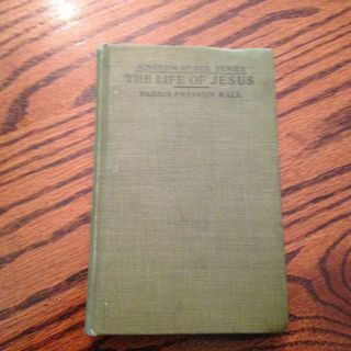 Vtg 1917/1935 Kingdom Of God Series:the Life Of Jesus: Harris Franklin Rall