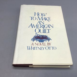 How To Make And American Quilt - Whitney Otto 1991 Signed First Edition Villard