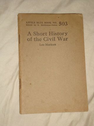 Little Blue Book 503 - A Short History Of The Civil War - Copyright 1927
