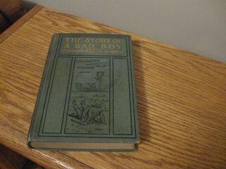 The Story Of A Bad Boy By Thomas Bailey Aldrich Published 1897 Reprint 1911