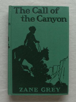 ZANE GREY - THE CALL OF THE CANYON - HARDCOVER - DUST JACKET - 1924 3