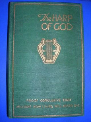 1927 The Harp Of God J F Rutherford Proof Millions Now Living Will Never Die
