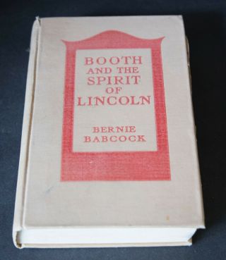 Booth And The Spirit Of Lincoln By Bernie Babcock Hardcover First 1925 Good