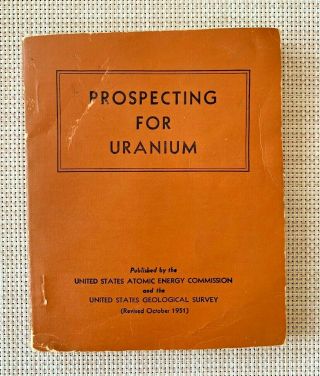 1951 Vintage Prospecting For Uranium By Us Atomic Energy Commission