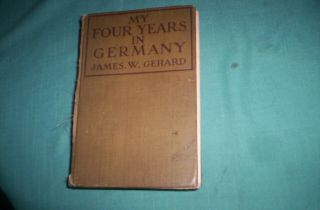 Old 1917 Book " My Four Years In Germany " By James W.  Gerard - Wwi