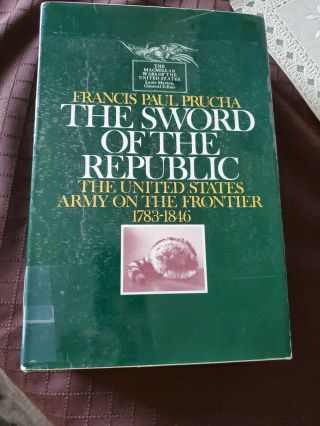 The Sword Of The Republic Us Army On Frontier 1783 - 1846 Macmillian