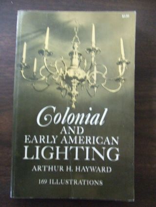 Colonial And Early American Lighting Arthur H.  Hayward - Softcover 1962