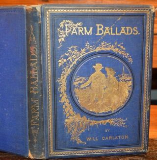 1882 Farm Ballads - Carleton - Illus - Pretty Binding/ Provenance: Steve Fossett