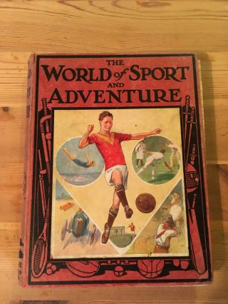 Vintage 1920/30s Children’s Book.  The World Of Sport And Adventure.  Vgc