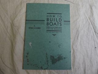Vintage How To Build Boats Especially Prepared For The Beginner By Widd Hauber