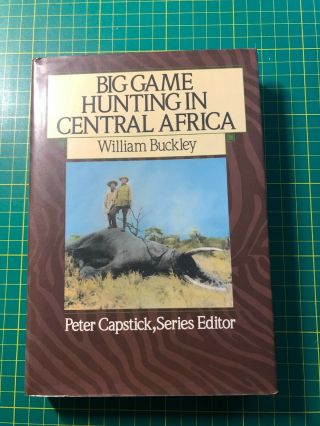 Big Game In Central Africa By William Buckley Capstick Library Reprint Hunting