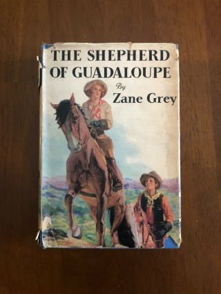 The Shepard Of Guadaloupe By: Zane Grey Hardcover.  With Dust Cover.  1930