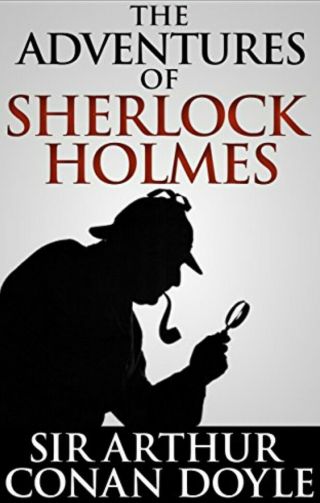 The Adventures Of Sherlock Holmes By Arthur Conan Doyle - Electronic Book
