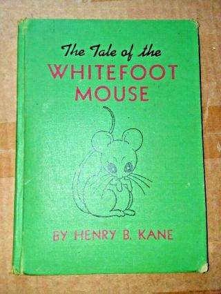 Vintage - 1940 The Tale Of The Whitefoot Mouse By Henry B.  Kane / Hardcover