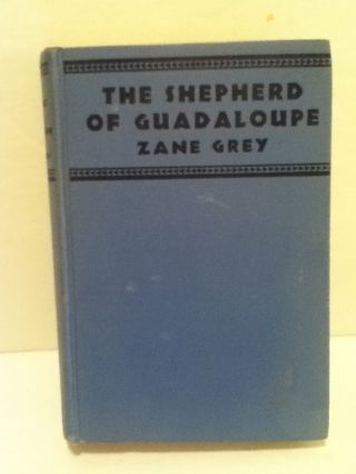 Vintage 1930 The Shepherd Of Guadaloupe By: Zane Grey Hardcover