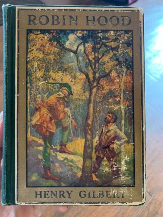 Robin Hood By Henry Gilbert - Hardback 1912