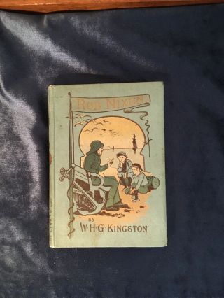 Antique Children’s Book - “rob Nixon” By W.  H.  G.  Kingston