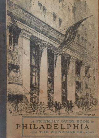 Vintage 1926 Pamphlet: A Friendly Guide To Philadelphia And The Wanamaker Store