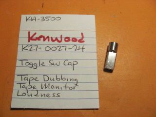 Kenwood K27 - 0027 - 24 Toggle Switch Cap Tape Mon Tape Dub Loudness Ka - 3500