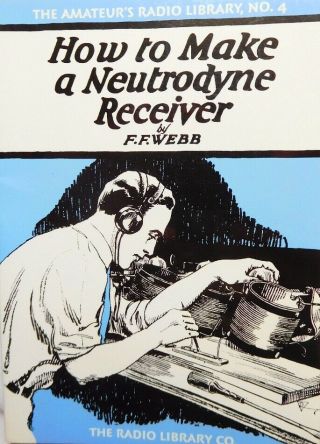 - Old - Stock - 1924 - - How To Make A Neutrodyne Receiver – 1997 Reprint