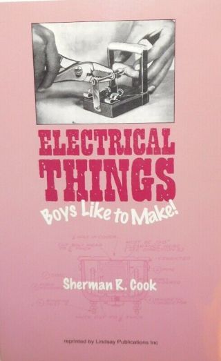1954 - - Old - Stock - Electrical Things Boys Like To Make - 2005 Reprint