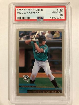 2000 Topps Traded Miguel Cabrera T40 Psa 10.  Invest Now,  Will Be 1st Ballot Hof