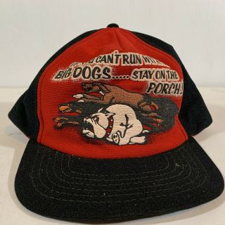 Vtg If You Cant Run With The Big Dogs Stay On The Porch Foam Trucker Snapback