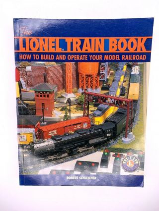 The Lionel Train Book By Robert Schleicher 2004