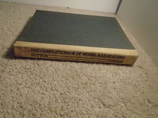The Complete Book Of Model Railroading By David Sutton - 1964 Hardcover