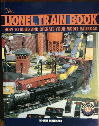 The Lionel Train Book How To Build And Operate Your Model Railroad Schleicher