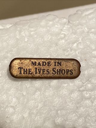Prewar Vintage Standard Gauge Brass Name Plate “made In The Ives Shops”