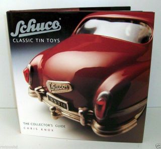 Schuco Classic Tin Toys - The Collectors Guide Book Chris Knox
