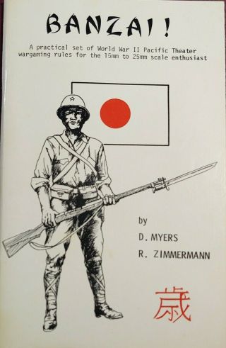 Banzai A Practical Set Of World War Ii Pacific Theater Wargaming Rules,  Myers