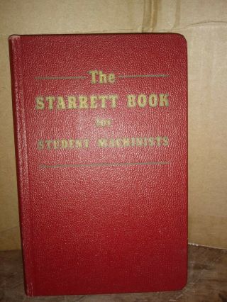 The Starrett Book For Student Machinist 7th Edition 1955