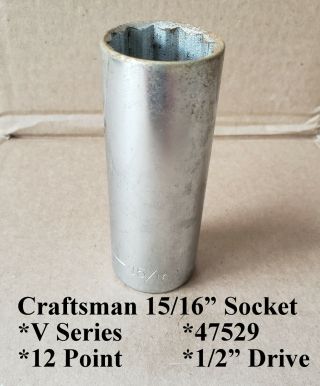 Craftsman 15/16 " Socket 47529 V Series 12 Point 1/2 " Drive Guc