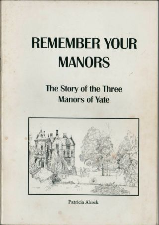 The Story Of The Three Manors Of Yate : Patricia Alcock J4.  30