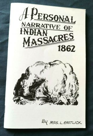 A Personal Narrative Of Lake Shetak Massacres 1862 Lavina Eastlick Booklet 2010