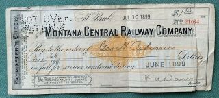 Montana Central Railway Company,  Successor Great Northern Railroad 1899 Check